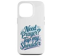 Need Prayer Tap My Shoulder Faith Christian Art For Case for iPhone 13 Pro