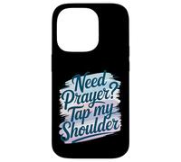 Need Prayer Tap My Shoulder Faith Christian Art For Case for iPhone 14 Pro
