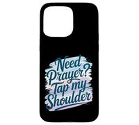 Need Prayer Tap My Shoulder Faith Christian Art For Case for iPhone 15 Pro Max