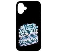 Need Prayer Tap My Shoulder Faith Christian Art For Case for iPhone 16 Plus