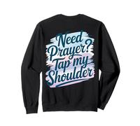 Need Prayer Tap My Shoulder Faith Christian Art For Sweatshirt