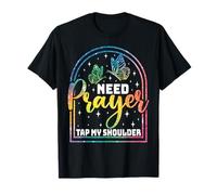 Need Prayer Tap My Shoulder Faith Message T-Shirt