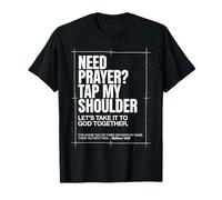 Need Prayer? Tap My Shoulder Let's Take It to God T-Shirt