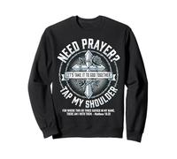Need Prayer Tap My Shoulder Let's Take It To God Together Sweatshirt