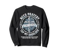 Need Prayer Tap My Shoulder Let's Take It To God Together Sweatshirt
