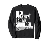 Need Prayer Tap My Shoulder Let's Take It To Got Together Sweatshirt
