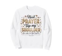Need Prayer Tap My Shoulder pastor bible matthew Sweatshirt