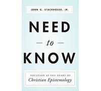 Need to Know: Vocation as the Heart of Christian Epistemology