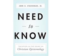 Need to Know: Vocation as the Heart of Christian Epistemology – Oxford University Press