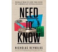 Need to Know: World War II and the Rise of American Intelligence