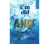 Need To Write Down Because I'm Old And I Forget Stuff: Funny Gift Notebooks Journal, Gift For Co-workers, Friends and Family, 120 Pages