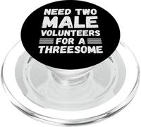 Need Two Male Volunteers For A Threesome Funny Adult Humor PopSockets PopGrip for MagSafe