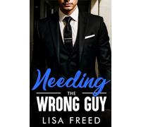 Needing the Wrong Guy: Age Gap, Grumpy/Sunshine, Steamy Instalove Romance (Wrong Guy (Love Unintended))