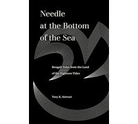 Needle at the Bottom of the Sea: Bengali Tales from the Land of the Eighteen Tides (World Literature in Translation)