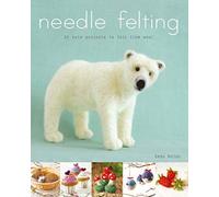 Needle Felting : 20 Cute Projects to Felt From Wool