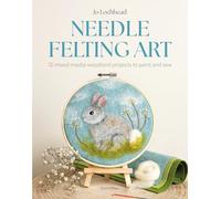 Needle Felting Art: 12 mixed-media woodland projects to paint and sew