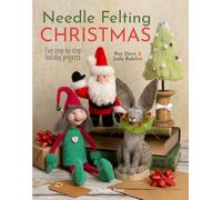 Needle Felting Christmas: Fun step-by-step holiday projects