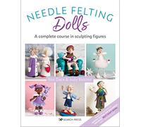 Needle Felting Dolls: A complete course in sculpting figures