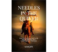 NEEDLES IN THE QUIVER: Why God Called You to Be Sharp Arrows, Not Comfortable Needles