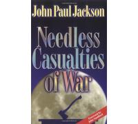 Needless Casualties of War: Written by John Paul Jackson, 1999 Edition, Publisher: Streams Pubns [Paperback]