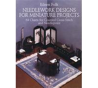 Needlework Designs for Miniature Projects: 64 Charts for Counted Cross-Stitch and Needlepoint (Dover Crafts: Embroidery & Needlepoint)