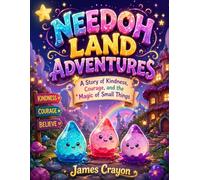 NEEDOH LAND ADVENTURES: A Story of Kindness, Courage, and the Magic of Small Things
