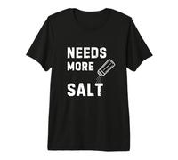 Needs More Salt Cooking Baking Eating Kitchen Humor Novelty Premium T-Shirt