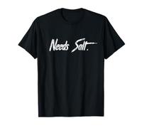 Needs Salt Shirt Funny Cooking Chef Gift - Salty T-Shirt T-Shirt