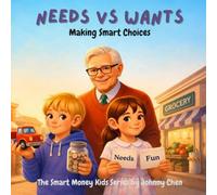 Needs vs Wants: Making Smart Choices (The Smart Money Kids: Money Basics)
