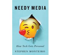 Needy Media : How Tech Gets Personal
