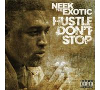 Neek The Exotic - Hustle Don't Stop