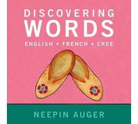 Neepin Auger Discovering Words: English * French * Cree - Updated Edition Neepin Auger Multicolor
