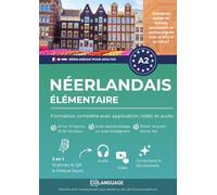 Néerlandais A2 élémentaire : formation complète avec application, vidéo et audio: Apprenez le néerlandais A2 avec activités, dialogues, exercices, ... et CNaVT A2. (Néerlandais pour adultes (NT2))