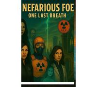 Nefarious Foe: One Last Breath (Nefarious foe Chronicles)