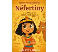 Néfertiny et le mystère des hiéroglyphes rebelles: Une petite reine, un grand destin… et beaucoup de bazar pharaonique !