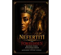 NEFERTITI: THE FORBIDDEN QUEEN WHO DISAPPEARED