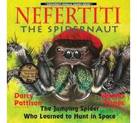 Nefertiti, the Spidernaut: The Jumping Spider Who Learned to Hunt in Space (Another Extraordinary Animal)