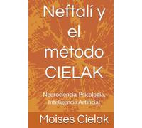 Neftalí y el método CIELAK: Neurociencia, Psicología, Inteligencia Artificial