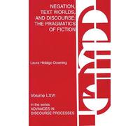 Negation, Text Worlds, and Discourse: The Pragmatics of Fiction: 66 (Advances in Discourse Processes)