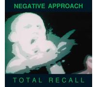 Negative Approach - Total Recall