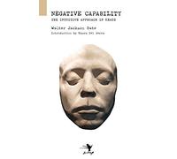Negative Capability: The Intuitive Approach in Keats