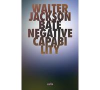 Negative Capability: The Intuitive Approach in Keats (Critical Century)