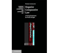 Negative Comparative Law: A Strong Programme for Weak Thought: 167 (Cambridge Studies in International and Comparative Law, Series Number 167)