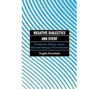 Negative Dialectics and Event: Nonidentity, Culture, and the Historical Adequacy of Consciousness (Continental Philosophy and the History of Thought)