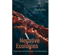 Negative Ecologies : Fossil Fuels and the Discovery of the Environment