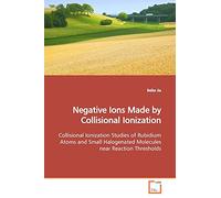 Negative Ions Made by Collisional Ionization: Collisional Ionization Studies of Rubidium Atoms and Small Halogenated Molecules near Reaction Thresholds