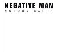 Negative Man - Nobody Cares