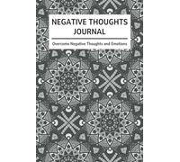 Negative Thoughts Journal: Workbook to Help You Overcome Negative Thoughts and Emotions That Cause Stress, Anxiety, and Depression (CBT Cognitive Restructuring)