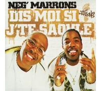 Neg'marrons - Dis Moi Si J'te Saoule