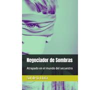 Negociador de Sombras: Atrapado en el mundo del secuestro